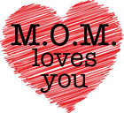M.O.M. loves you